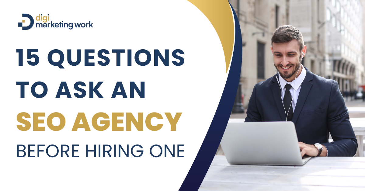 15 Questions to Ask an SEO Agency Before You Hire One
